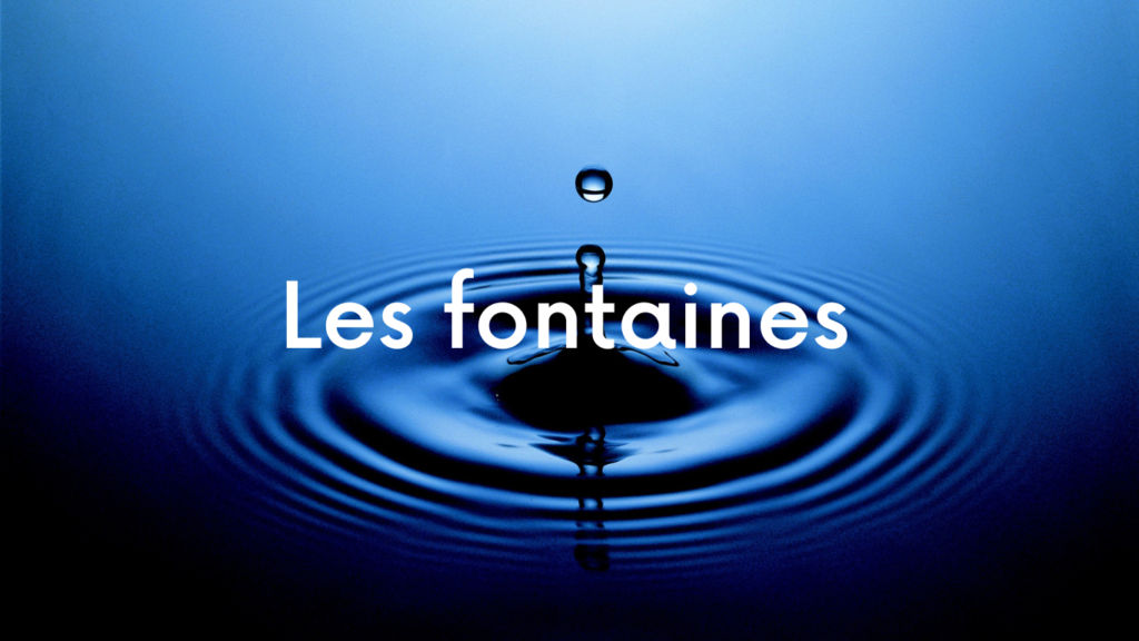 Les fontaines